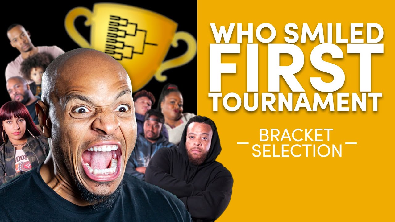 Who Smiled First TOURNAMENT! The Bracket Set Up
