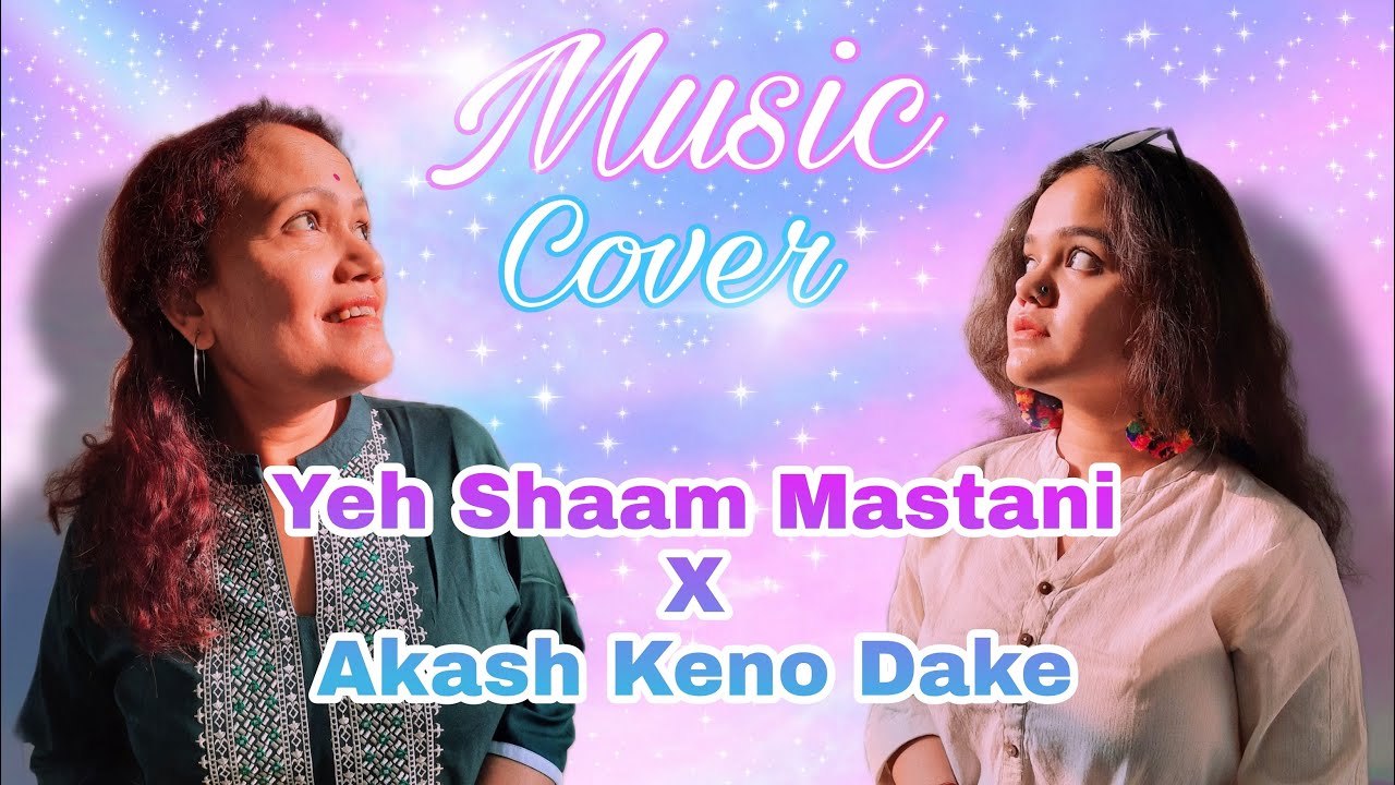 Music Cover | Yeh Shaam Mastani X Aakash Kano Dake Mix | Hindi X Bengali |