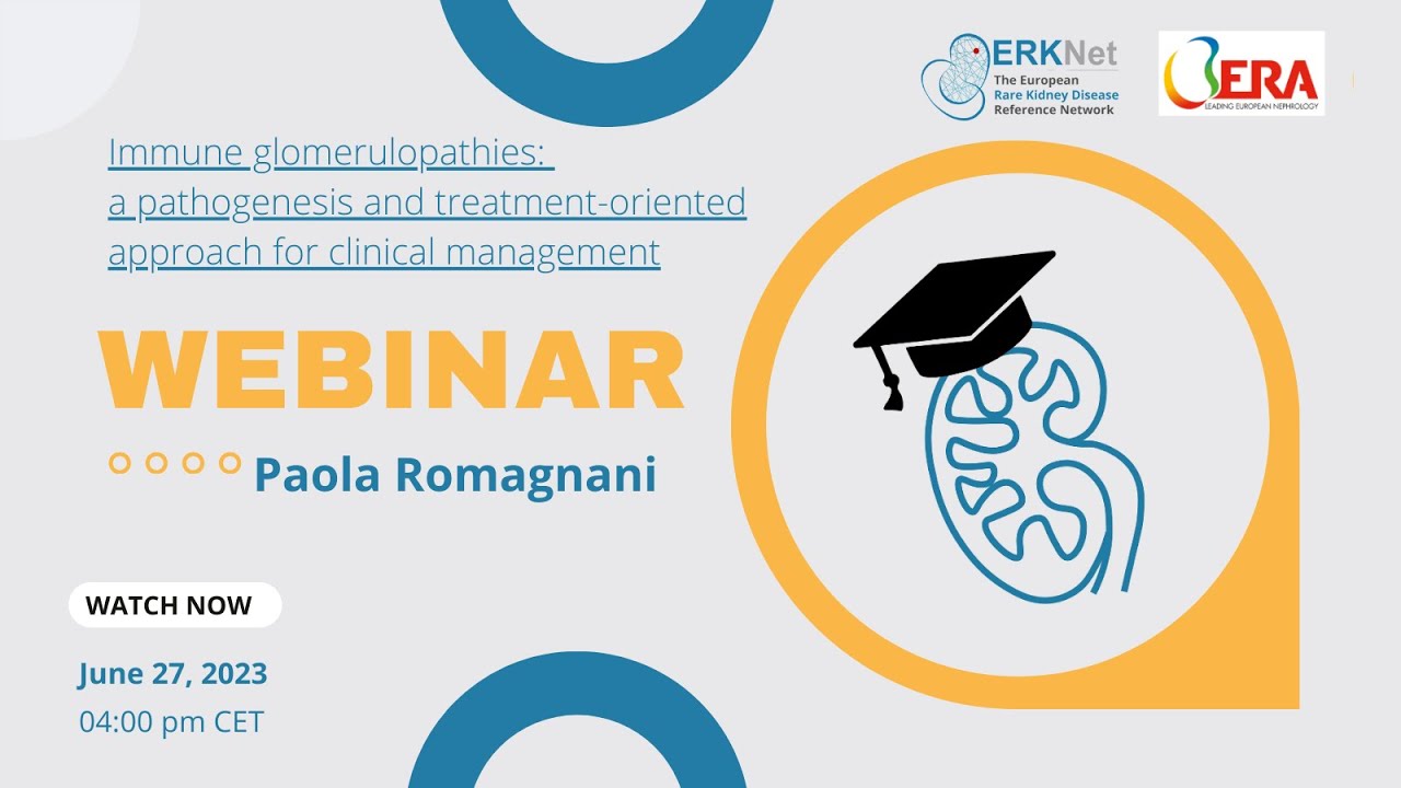 Managing Immune Glomerulopathies - ERKNet/ERA Webinar with Paola Romagnani