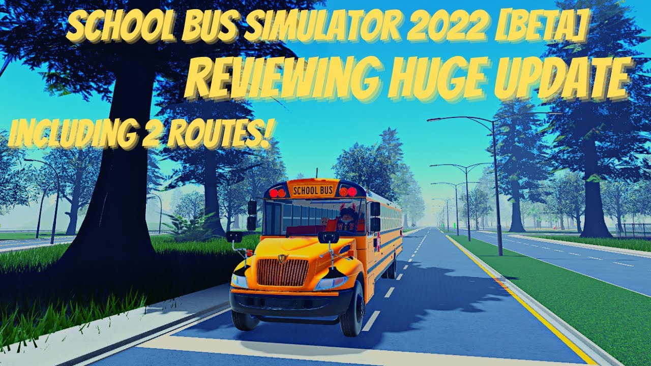 Roblox | School Bus Simulator 22 [BETA] | Reviewing Recent Updates
