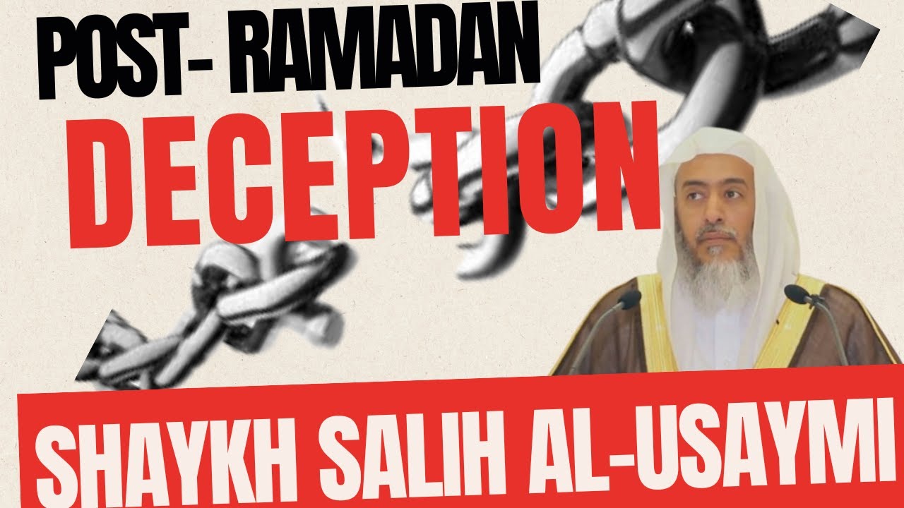 Don't be DECEIVED after RAMADAN |Shaykh Saalih al-Usaymi