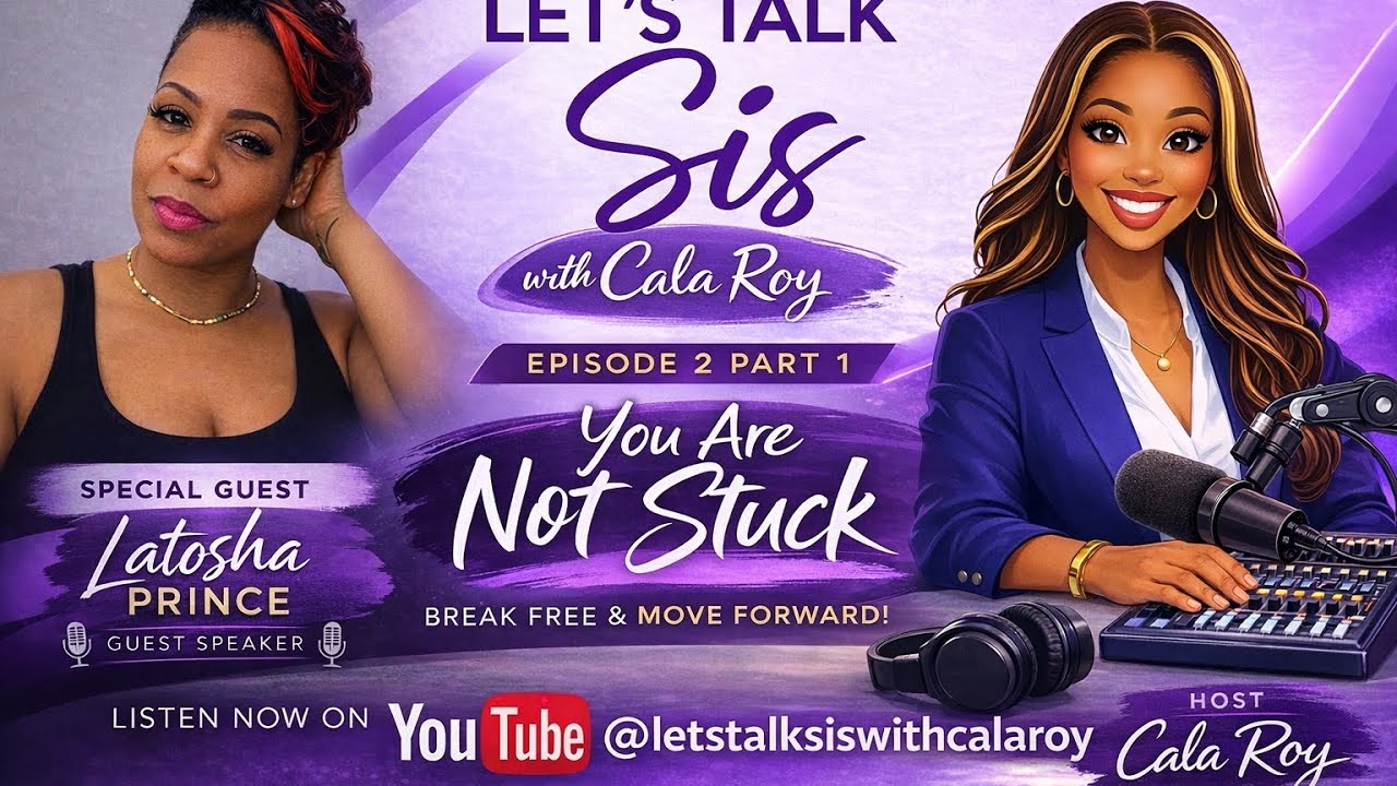 You Are Not Stuck Episode 2 Part 1 with our special guest LaTosha Prince 