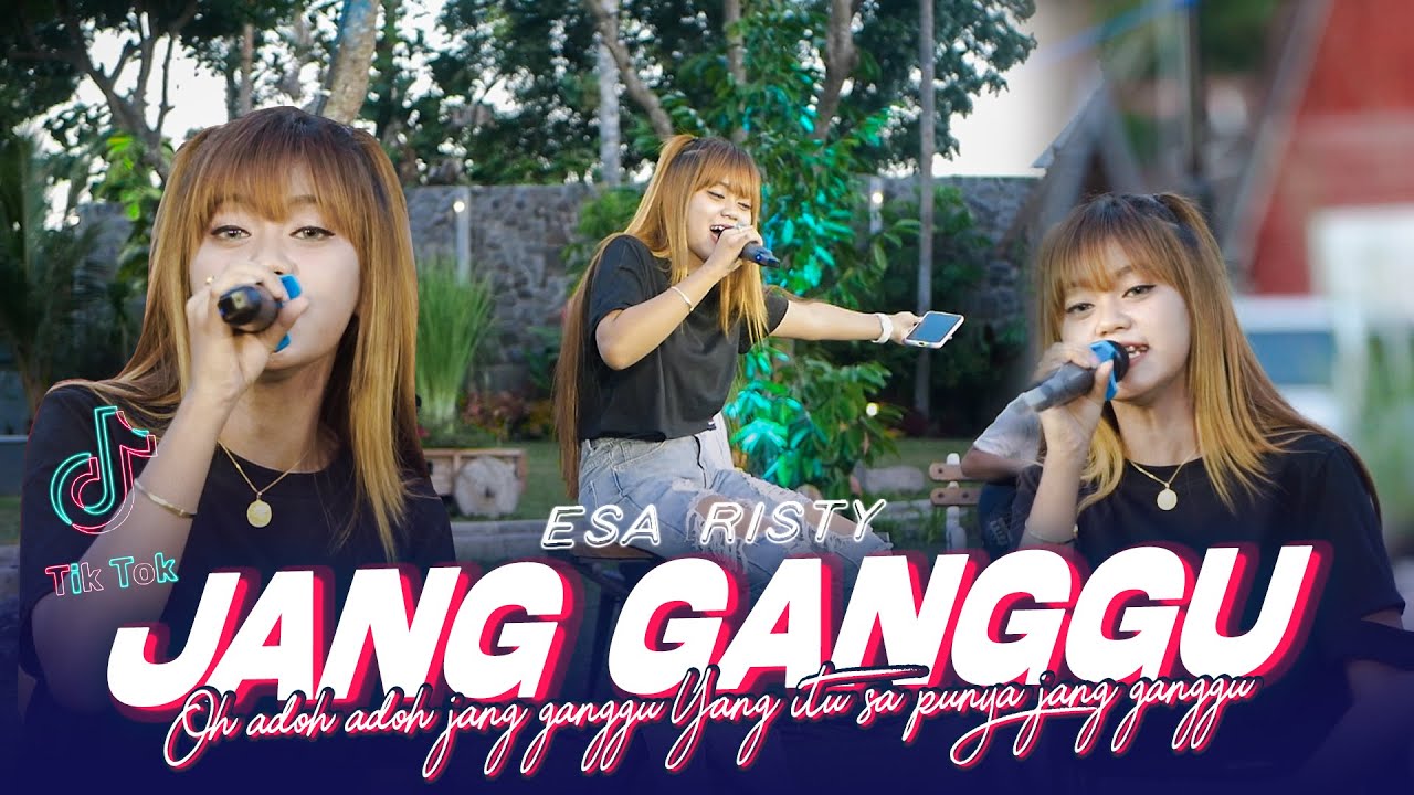 Esa Risty - Jang Ganggu (Official Music Live) Oh adoh adoh jang ganggu Yang itu sa punya jang ganggu