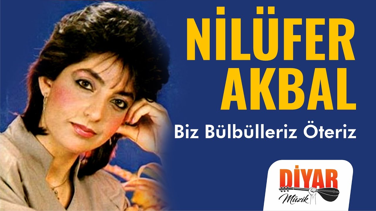 Nilüfer Akbal - Biz Bülbülleriz Öteriz [Diyardan Deyişler & Türküler © 1992 Diyar Müzik]