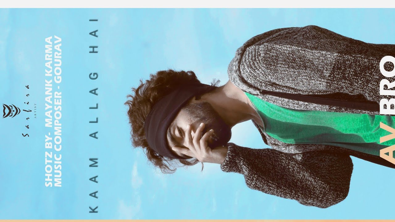 KAAM ALLAG HAI || BY - AV BRO ||  present By Sarfira Artist || music composer gourav verma