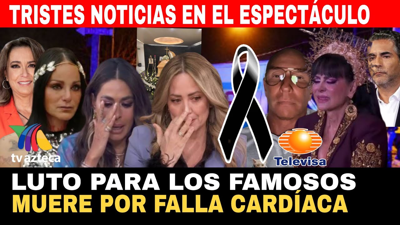 ✝️‼️LOS FAMOSOS DE LUTO / Andréa LEGARRETA Eric Rubin DURA SEMANA PARA EL ESPECTÁCULO