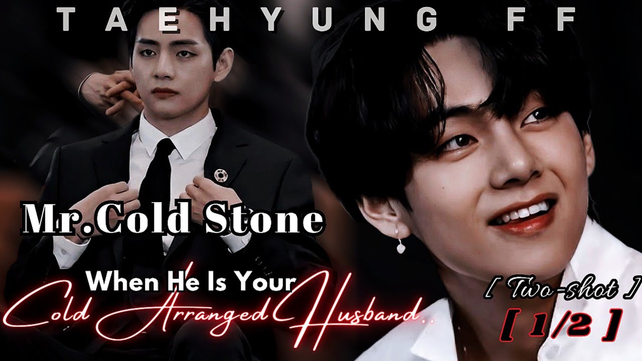 Mr.Cold Stone | When He Is Your Cold Arranged Husband | [ 1/2 ]