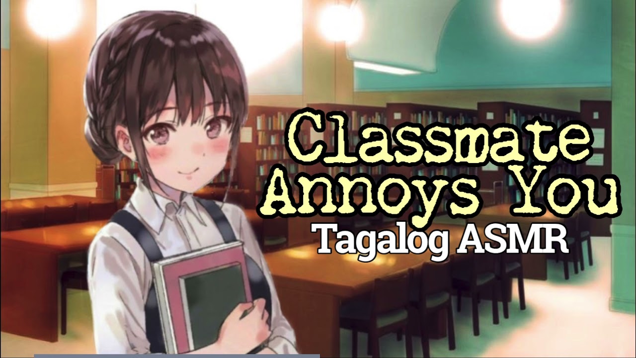 Classmate Annoys You ASMR [Tagalog ASMR] [Friends to Lovers] [F4A] [Classmate Roleplay]