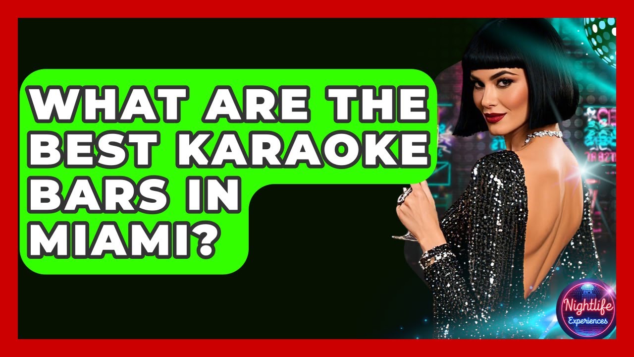 What Are The Best Karaoke Bars In Miami? - Nightlife Experiences