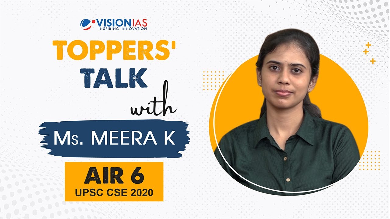 Toppers Talk with Meera K, Rank 6, UPSC Civil Services 2020