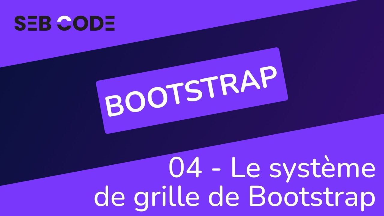 Tutoriel BOOTSTRAP 5 - 04 - Le système de grille de Bootstrap