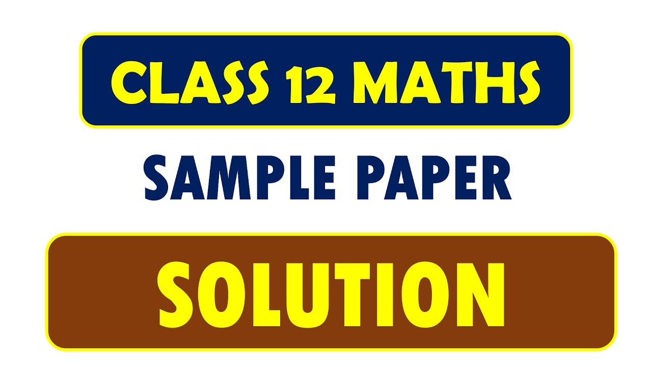 CLASS 12 MATHS | PRE- BOARD PAPER | SOLUTION