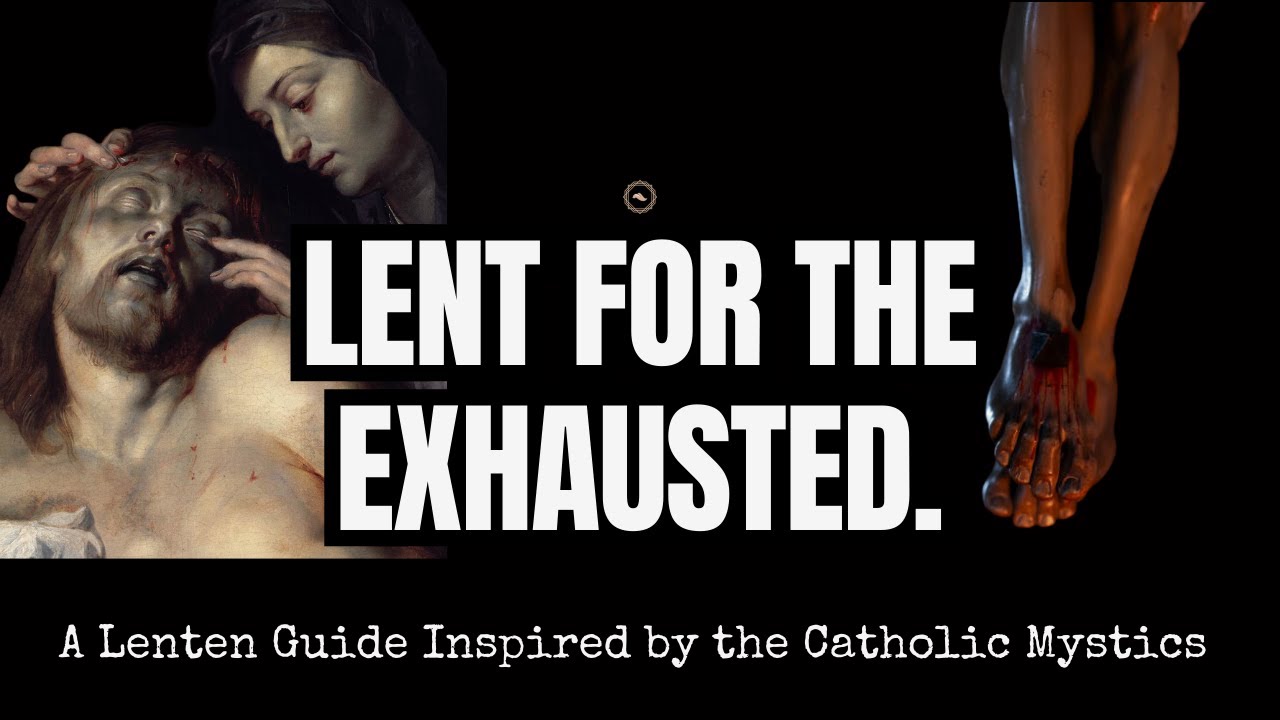 Lent for the Spiritually Exhausted: A Lenten Guide Inspired by the Mystics