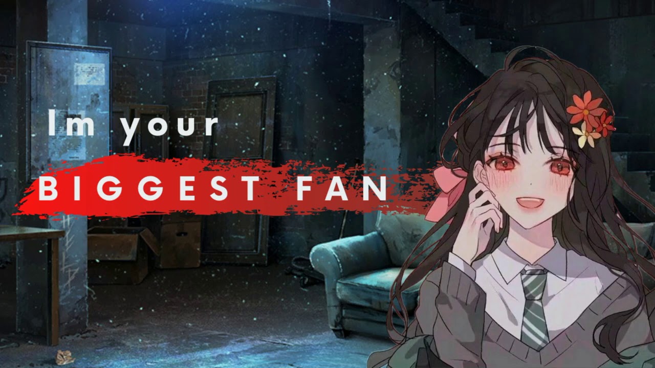 Im Your Biggest Fan [Yandere] [Personal Attention] (F4A)