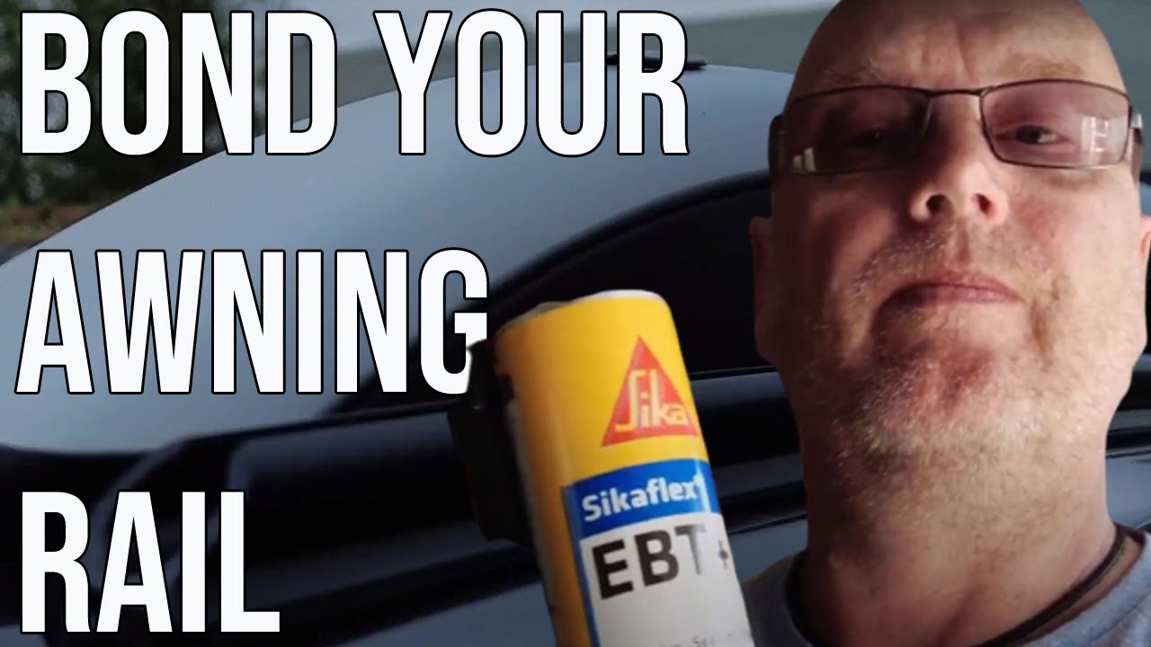 How To Bond An Awning Rail To Your Van