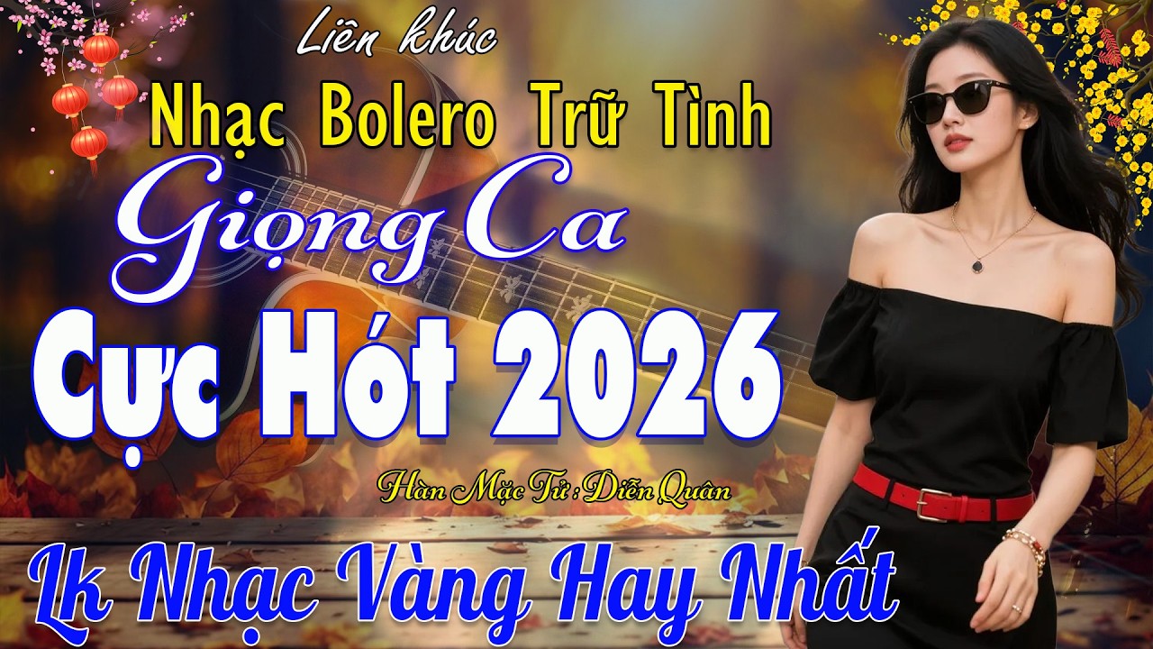 Lk Nhạc Vàng Bolero Trữ Tình TOÀN BÀI HAY 🔴Giọng Ca Diễn Quân Vừa Ra Lò Cực Êm Tai  , Mới Nhất 2026
