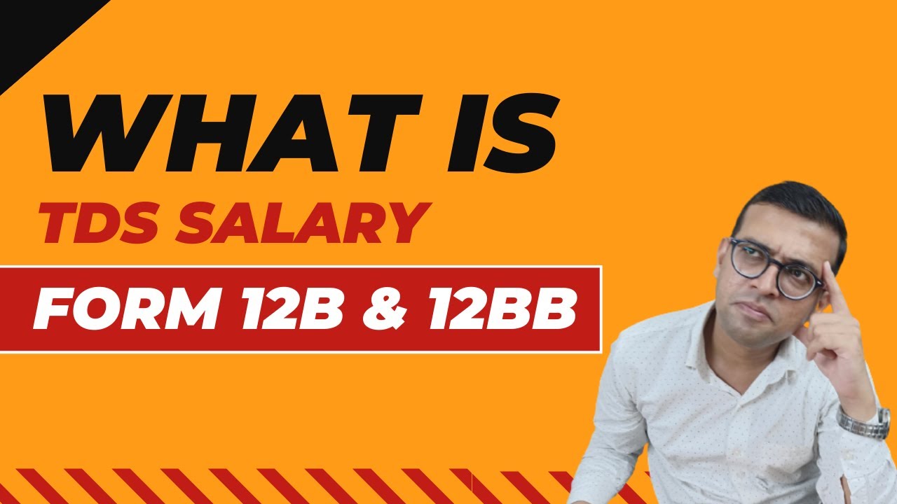 Understanding Form 12B & 12BB | How Form 12B & 12BB Impact TDS Salary Calculations: