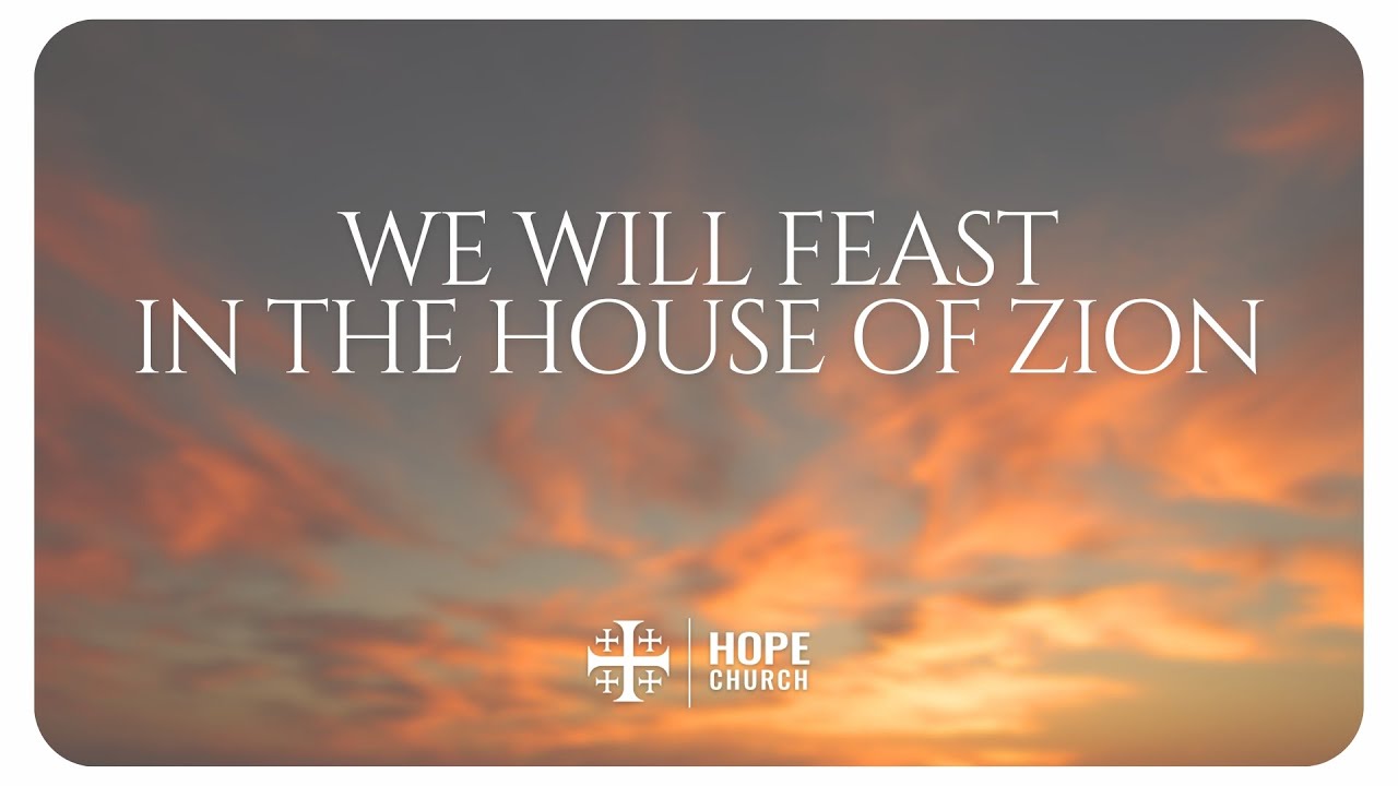 We Will Feast In The House Of Zion | Lyrics | Hope Church Advent