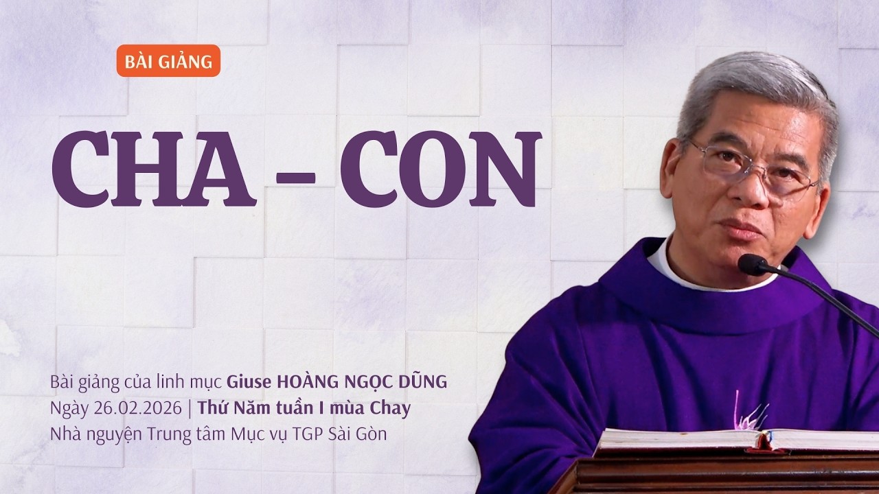 Cha - con - Lm Giuse Hoàng Ngọc Dũng | Thứ Năm tuần I mùa Chay