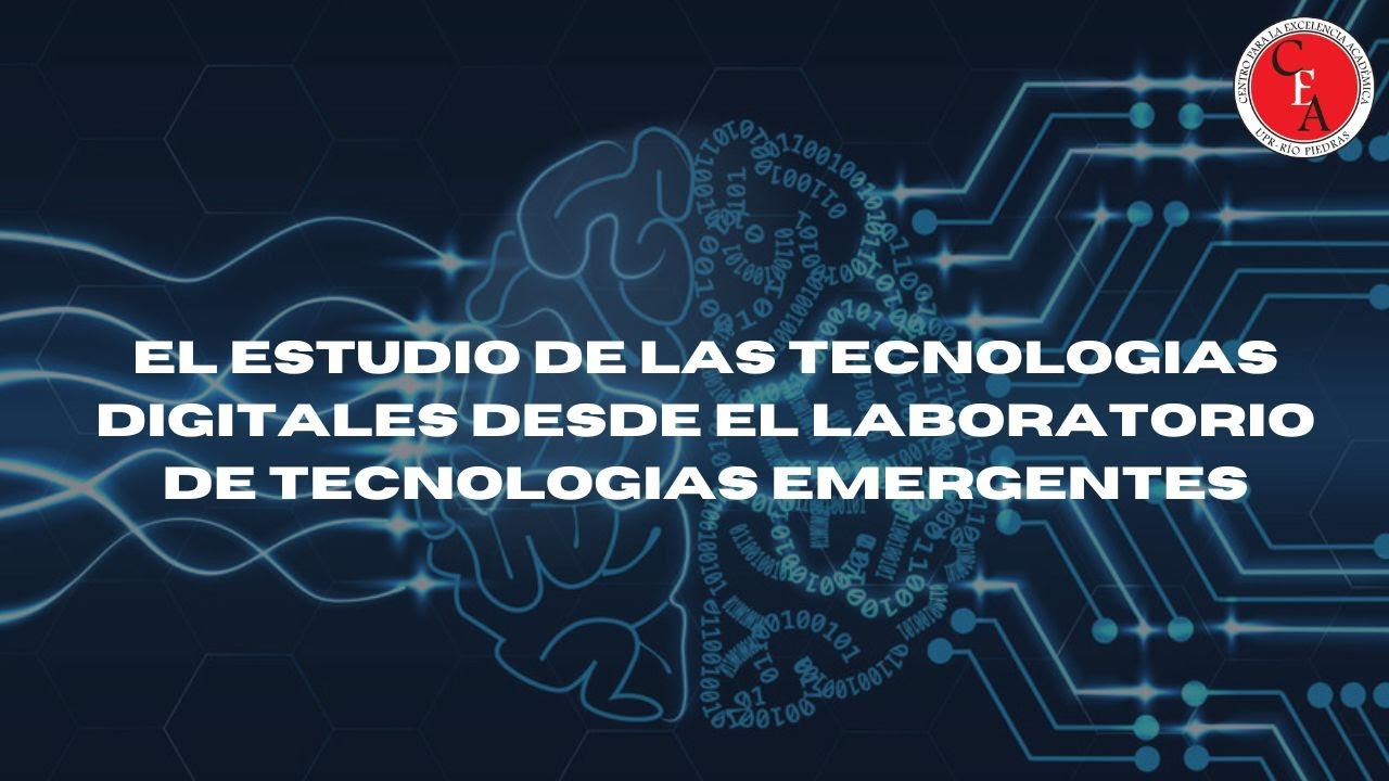 El Estudio de las Tecnologías Digitales desde el Laboratorio de Tecnologías Emergentes (05/02/2025)