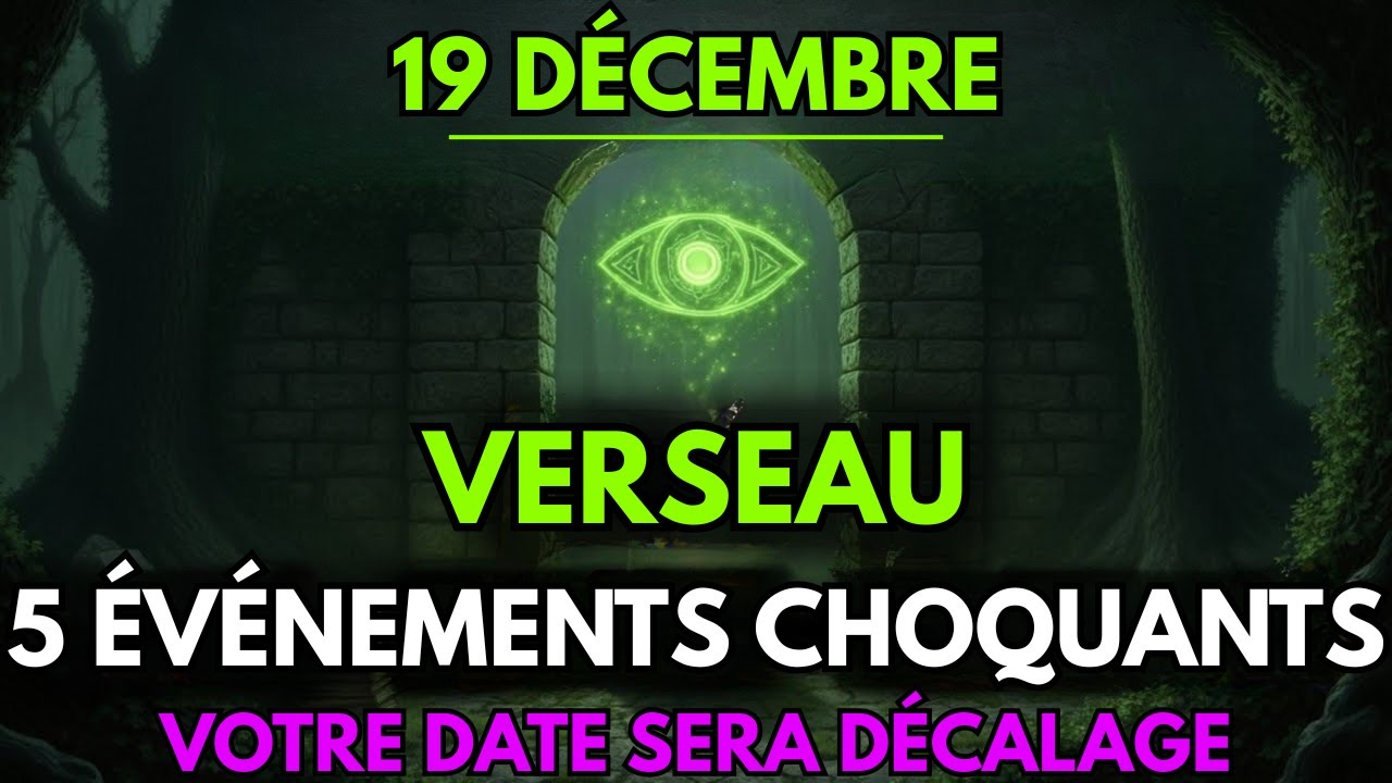 Verseau 19d&eacute;c Un message divin arrive 5 b&eacute;n&eacute;dictions qui changeront votre vie et que vous devez voir