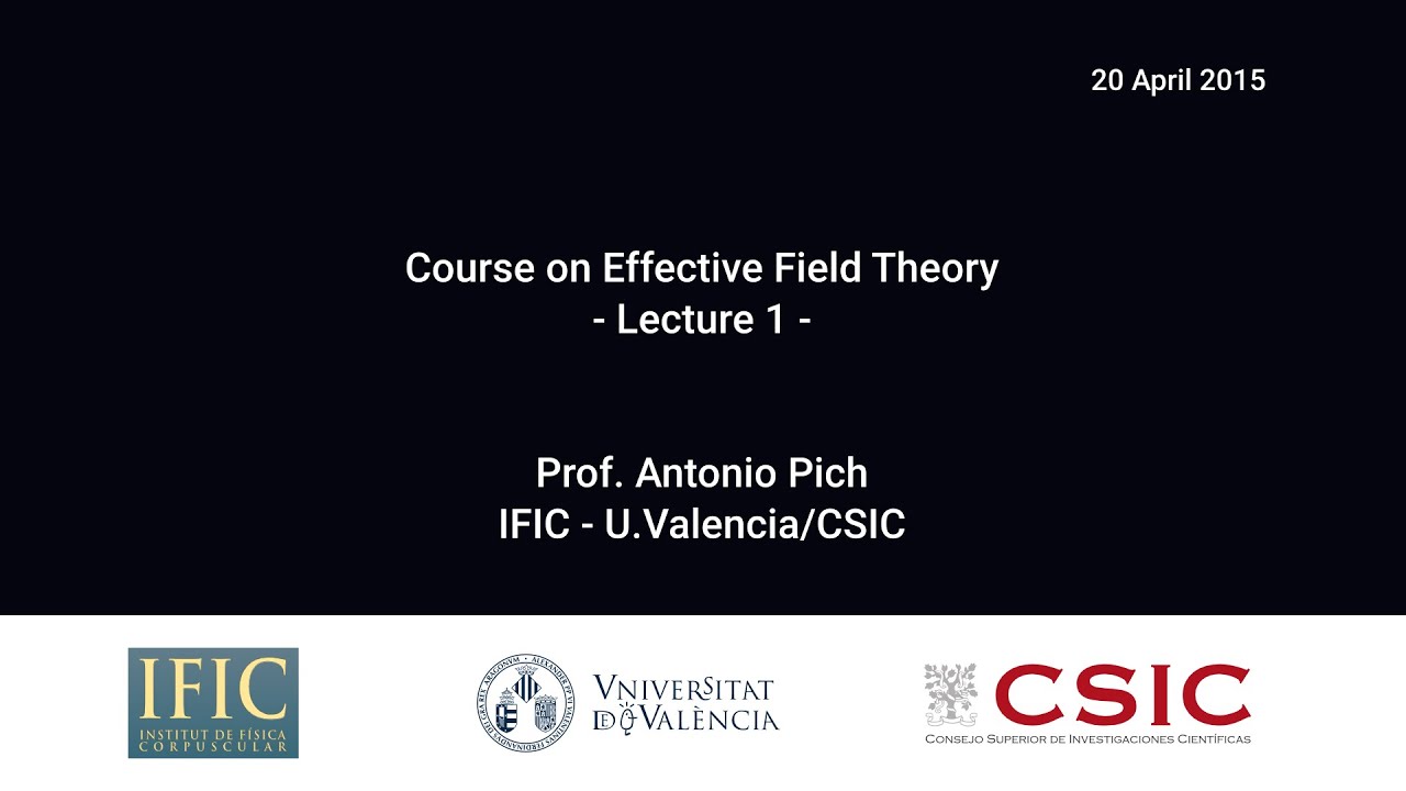 Antonio Pich: Course on Effective Field Theory (1/4)