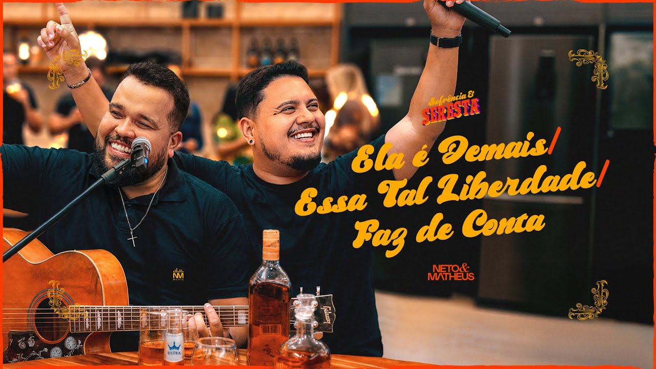 Ela É Demais + Essa Tal Liberdade + Faz de Conta - Neto & Matheus | 🍺 Sofrência e Seresta 💃