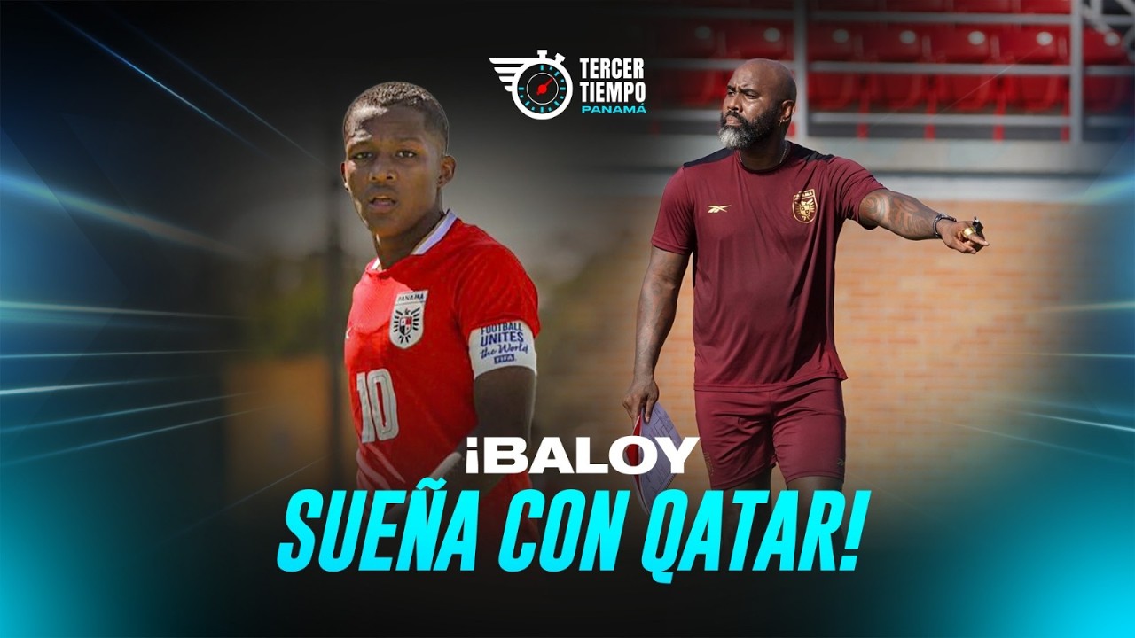 #EnVivo | TERCER TIEMPO | FELIPE BALOY SUEÑA CON QATAR