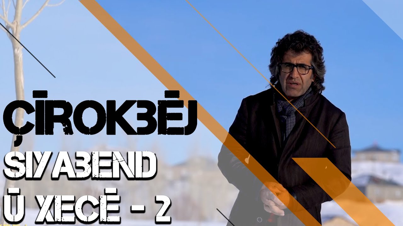 ÇÎROKBÊJ - SIYABEND Û XECÊ - BEŞA 2