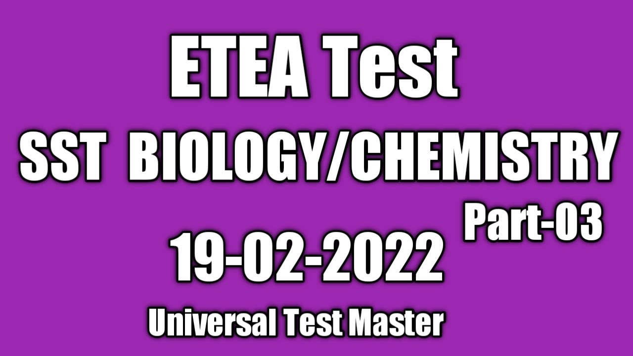 SST Biology/Chemistry 19-02-2022  ETEA  test Solved Paper: SST Bio/CH test Date 19-02-2022 :Part 03: