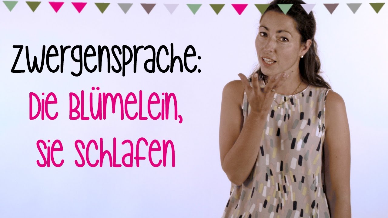 Zwergensprache - Die Blümelein sie schlafen