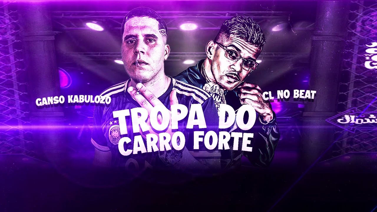 TROPA DO CARRO FORTE - GANSO KABULOZO, CL NO BEAT