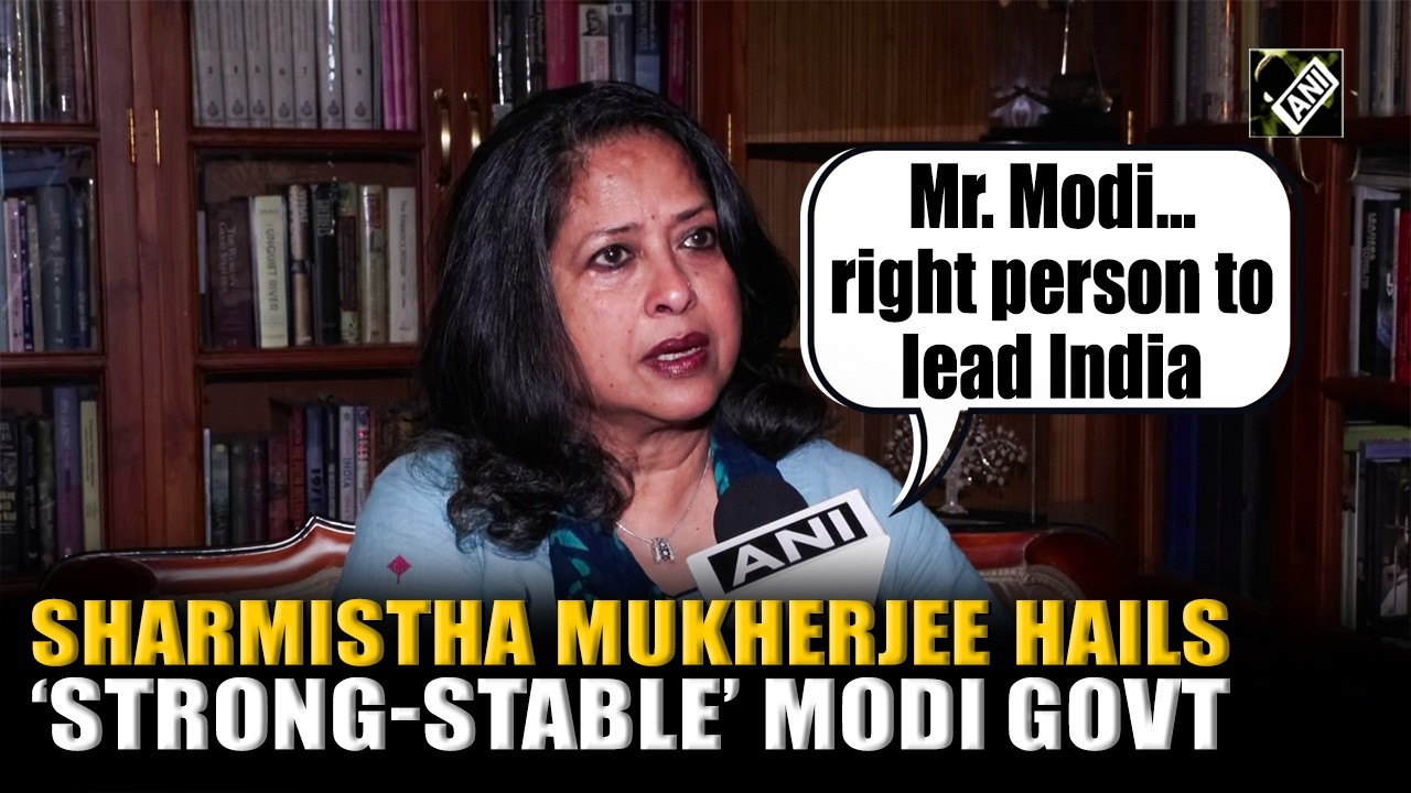 &lsquo;Mr Modi&hellip; right person&hellip;&rsquo;: Sharmistha Mukherjee hails Modi Govt, contrasts it with &lsquo;Weak&rsquo; UPA