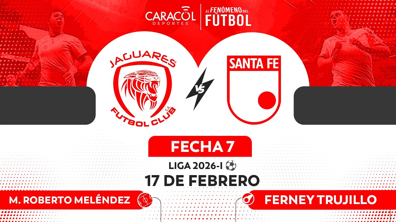 🔴 EN VIVO | JAGUARES Vs. SANTA FE – Liga 2026-I ⚽– FECHA 7