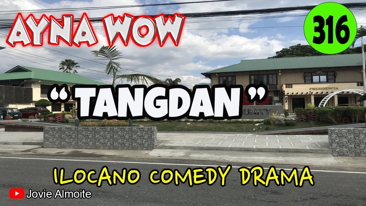 TANGDAN | AYNA WOW 316 | ILOCANO COMEDY DRAMA | Jovie Almoite