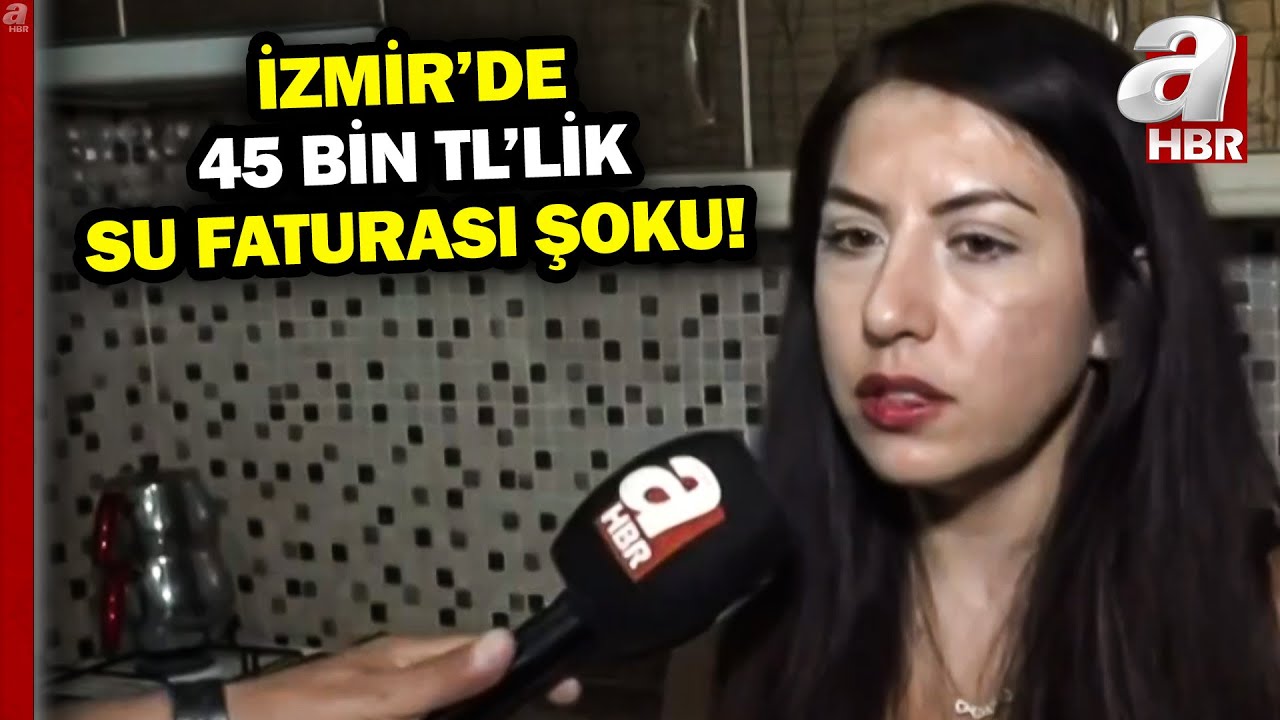 İzmir'de Su Faturası Şoku! İki Kişilik Aileye 45 Bin TL'lik Su Faturası Geldi! | A Haber