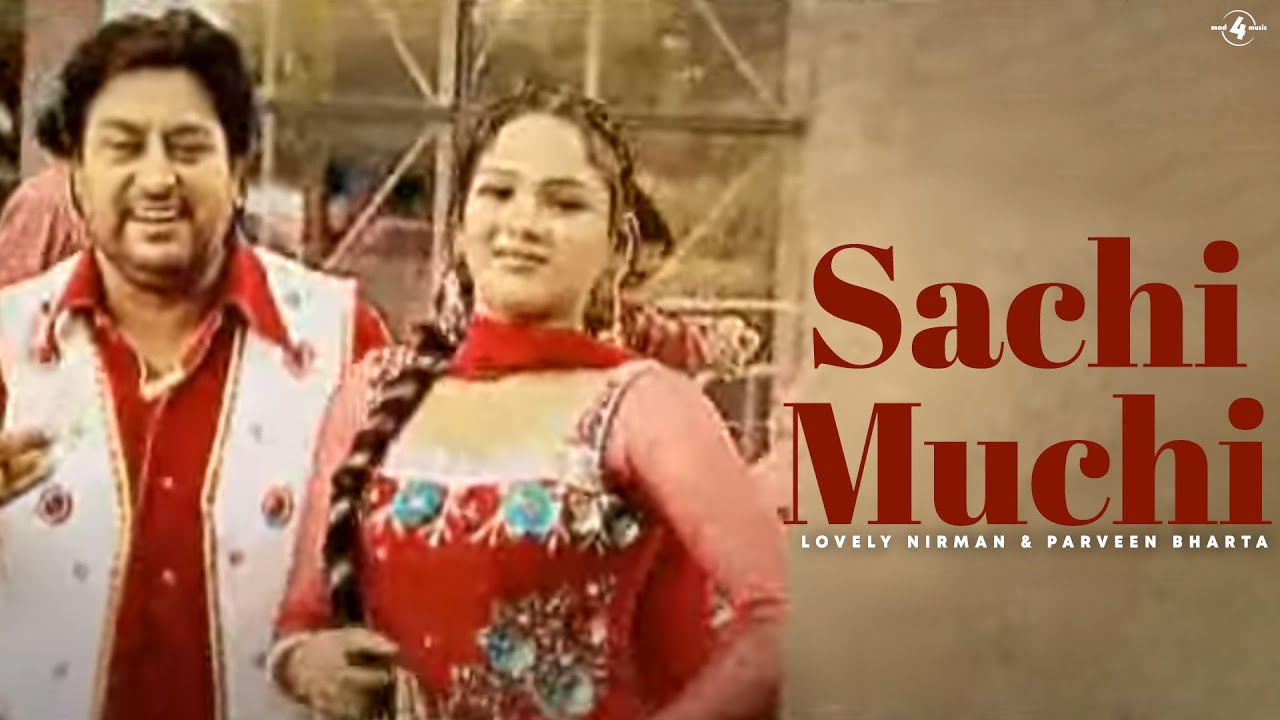 Lovely Nirman & Parveen Bharta | Sachi-Muchi | Full HD Brand New Punjabi Song