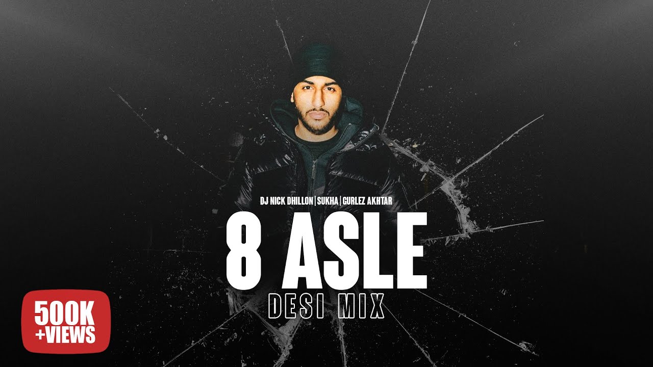 8 ASLE (Desi Mix) | DJ Nick Dhillon ft  Sukha & Gurlez Akhtar | Lyrical | Latest Punjabi Songs 2023