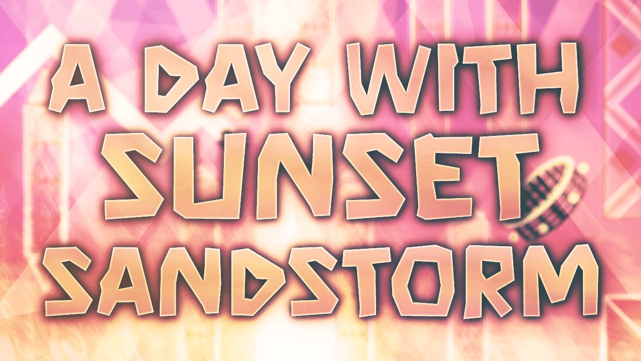 A Day With: SUNSET SANDSTORM!