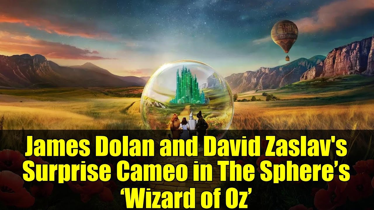 James Dolan and David Zaslav's Surprise Cameo in The Sphere’s ‘Wizard of Oz’