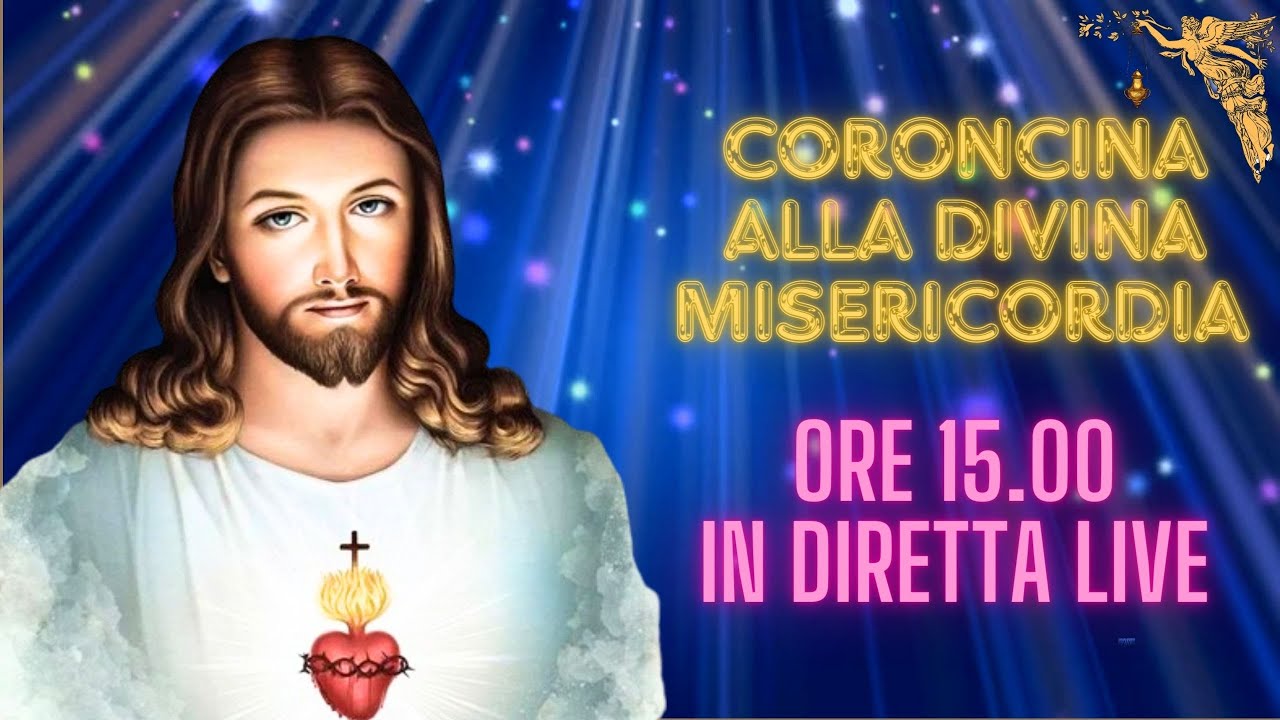 CORONCINA ALLA DIVINA MISERICORDIA - SEGUE . 24 ORE DELLA PASSIONE 9° ORA   16 - 3  - 2026