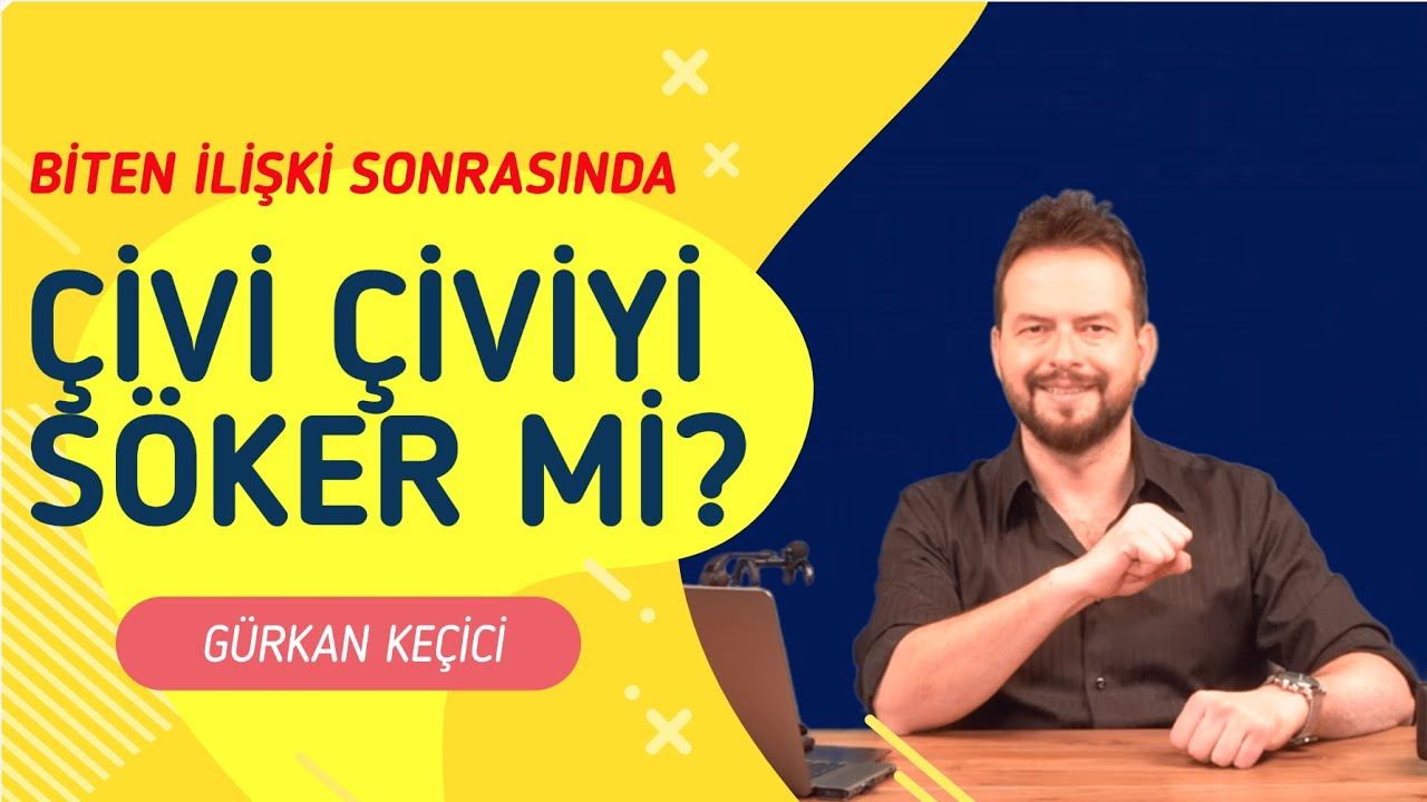 BİTEN BİR AŞKIN ARDINDAN ÇİVİ ÇİVİYİ SÖKER Mİ?