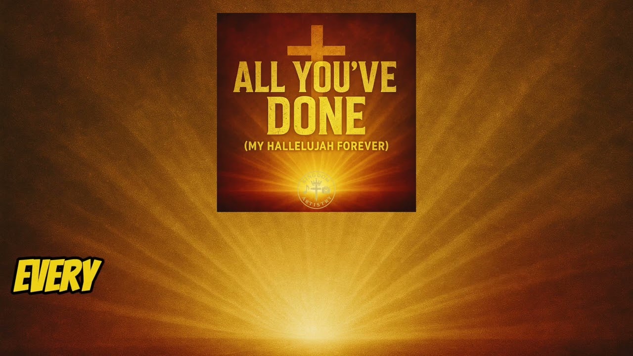 All You’ve Done (My Hallelujah Forever) by Kingdom Artistry 