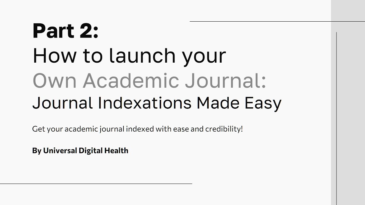 Part 2: How to Launch your own Academic Journal: Journal Indexations made Easy