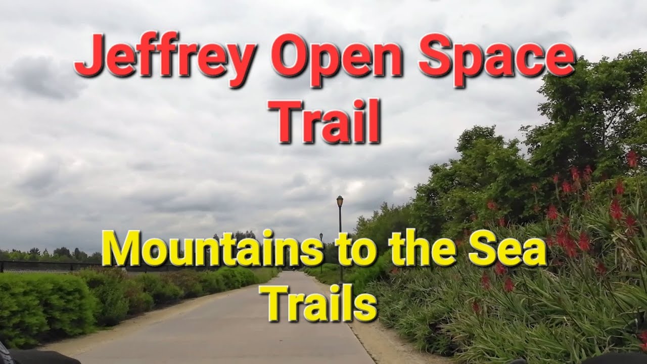 Jeffrey Open Space Trail..Mountains to the Sea Trails Irvine Calif
