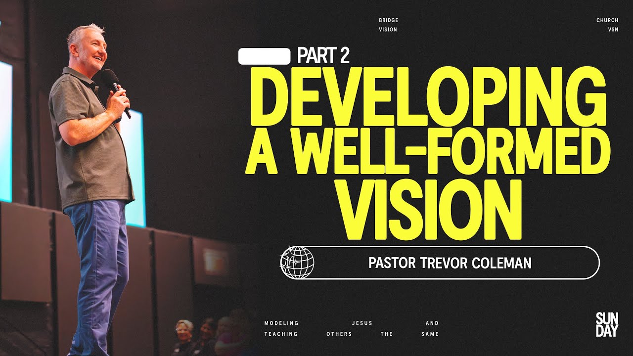 Developing A Well-Formed Vision | 5 Characteristics | Pt.2 | Ps Trevor Coleman