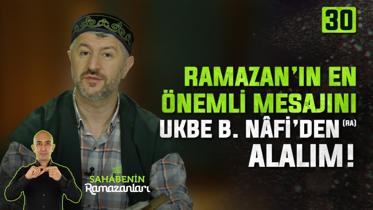 30. Bölüm: Ramazan'ın En Önemli Mesajını Ukbe b. Nâfi'den Alalım! | Sahabenin Ramazanları