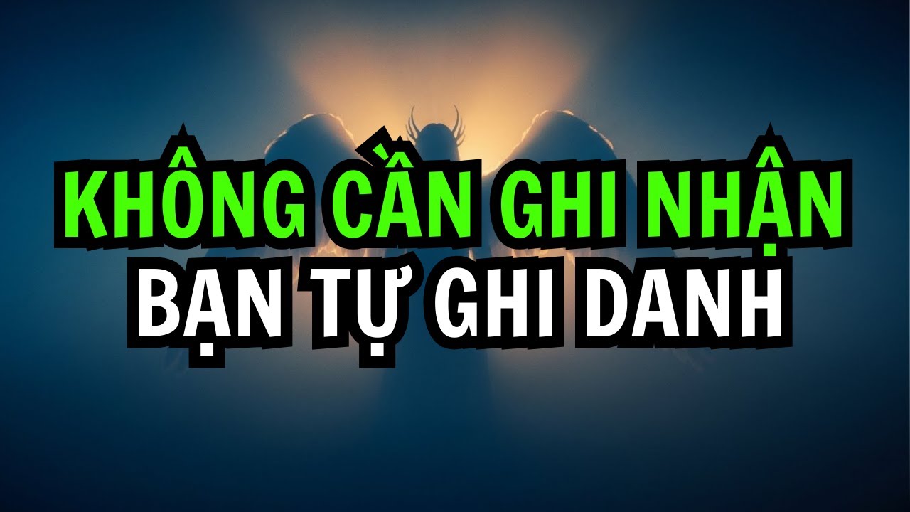 NGƯỜI ĐƯỢC CHỌN: BẠN KHÔNG CẦN ĐƯỢC CÔNG NHẬN NỮA