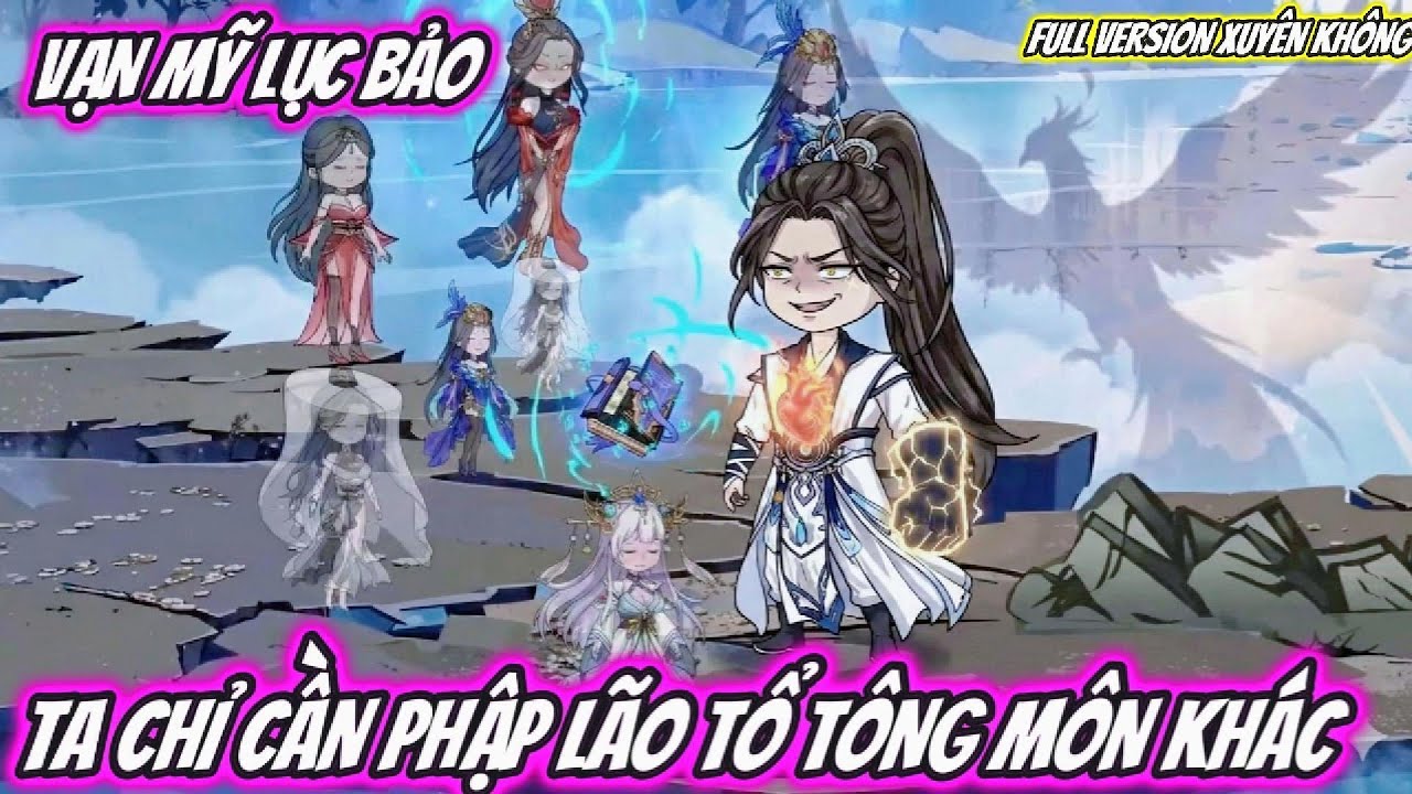 FULL VERSION XUYÊN KHÔNG  TA CHỈ CẦN PHẬP LÃO TỔ TÔNG MÔN KHÁC SẼ MẠNH LÊN  BẠCH XÀ VIỆT SUB