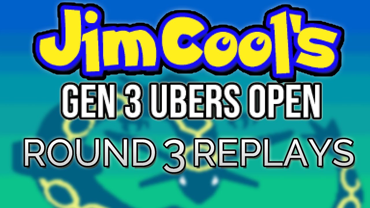 JimCool's Gen 3 Ubers Open - Round 3 Replays